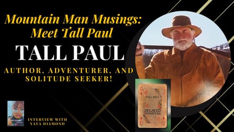 Mountain Man Musings_ Meet Tall Paul - Author, Adventurer, and Solitude Seeker! 