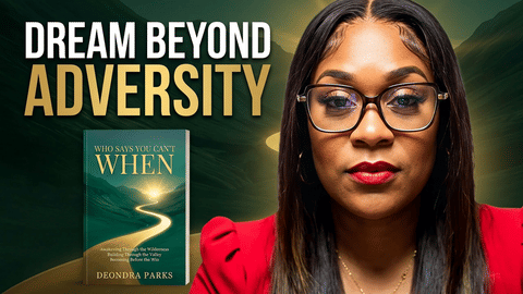 Deondra Parks | Who Says You Can't When You Got Vision?