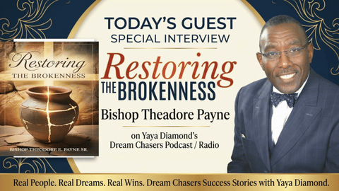 Bishop Theodore Payne on Restoring the Brokenness | Dream Chasers  Radio Podcast