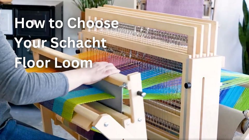 Schacht - How To Choose Your Schacht Floor Loom