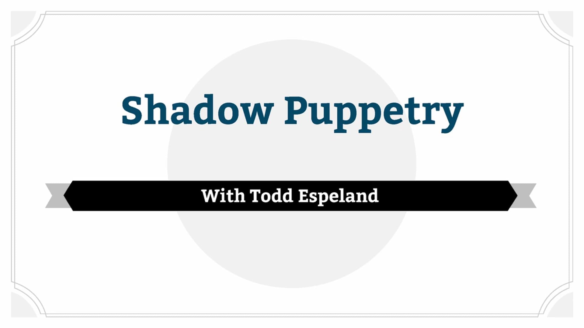 Shadow Puppetry
