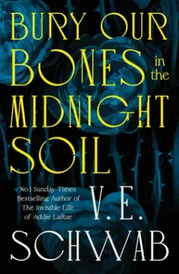 Download {PDF} Bury Our Bones in the Midnight Soil BY Victoria E. Schwab