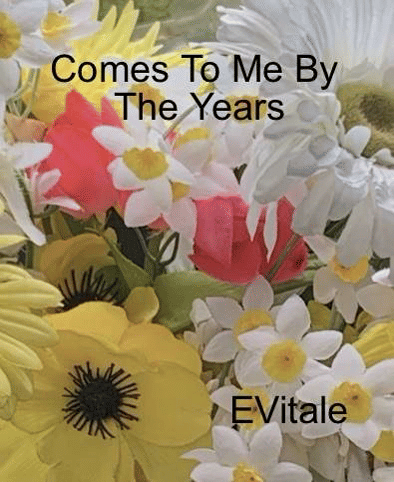 Comes To Me By The Years