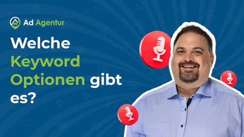 Google Ads Keyword-Optionen richtig nutzen für qualifizierte Leads