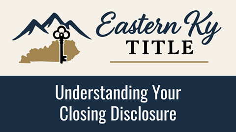 Understanding Your Closing Disclosure _ Eastern KY Title