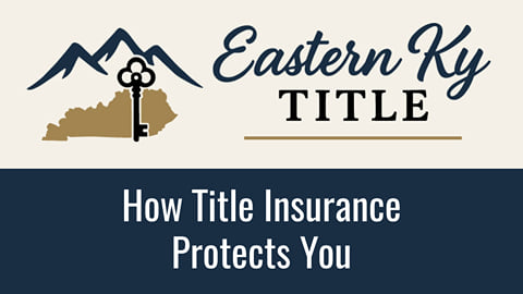 How Title Insurance Protects You - Eastern KY Title