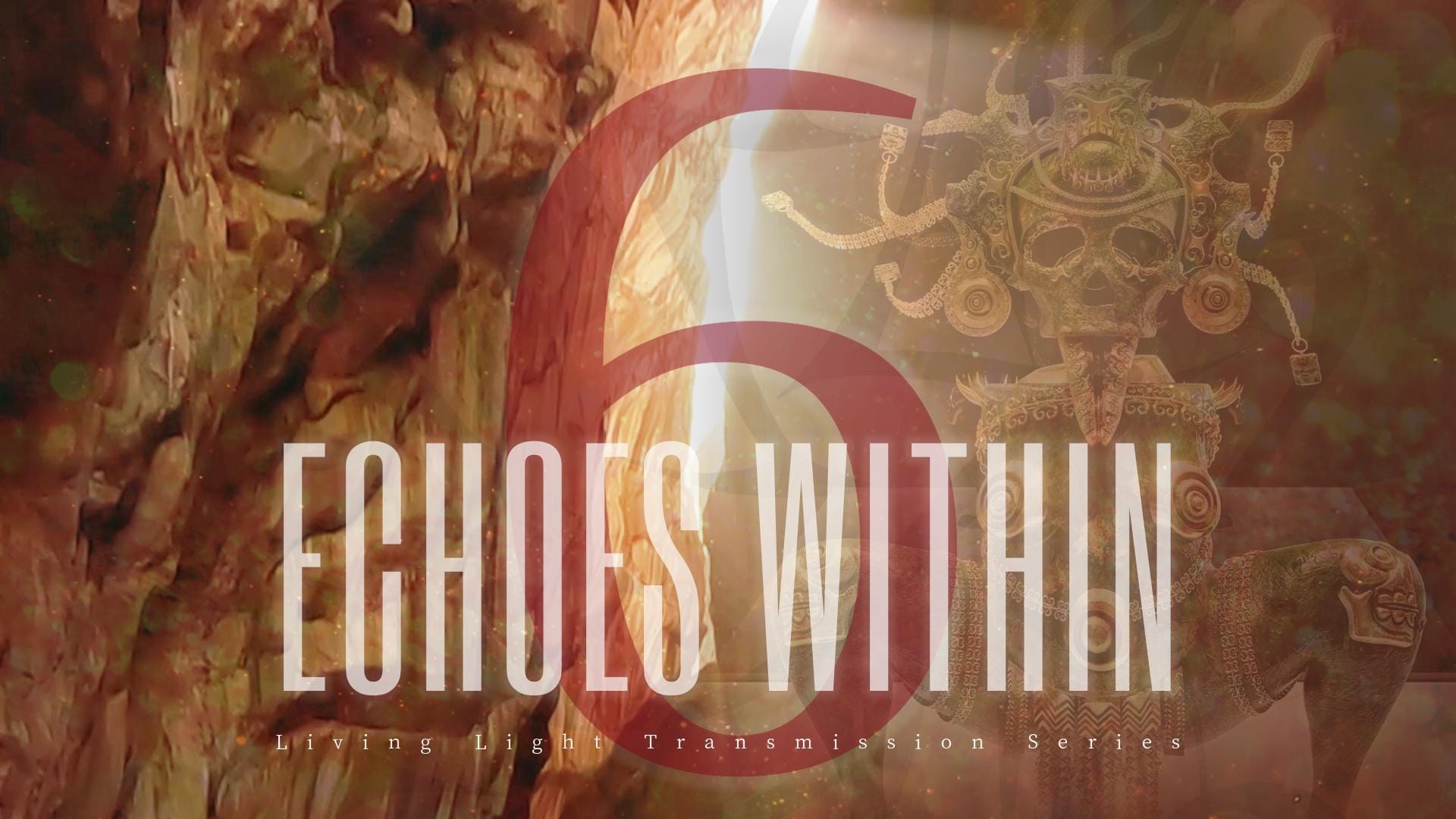 Transmission 6 | Echoes Within | A Radiant Living Light Transmission | Series