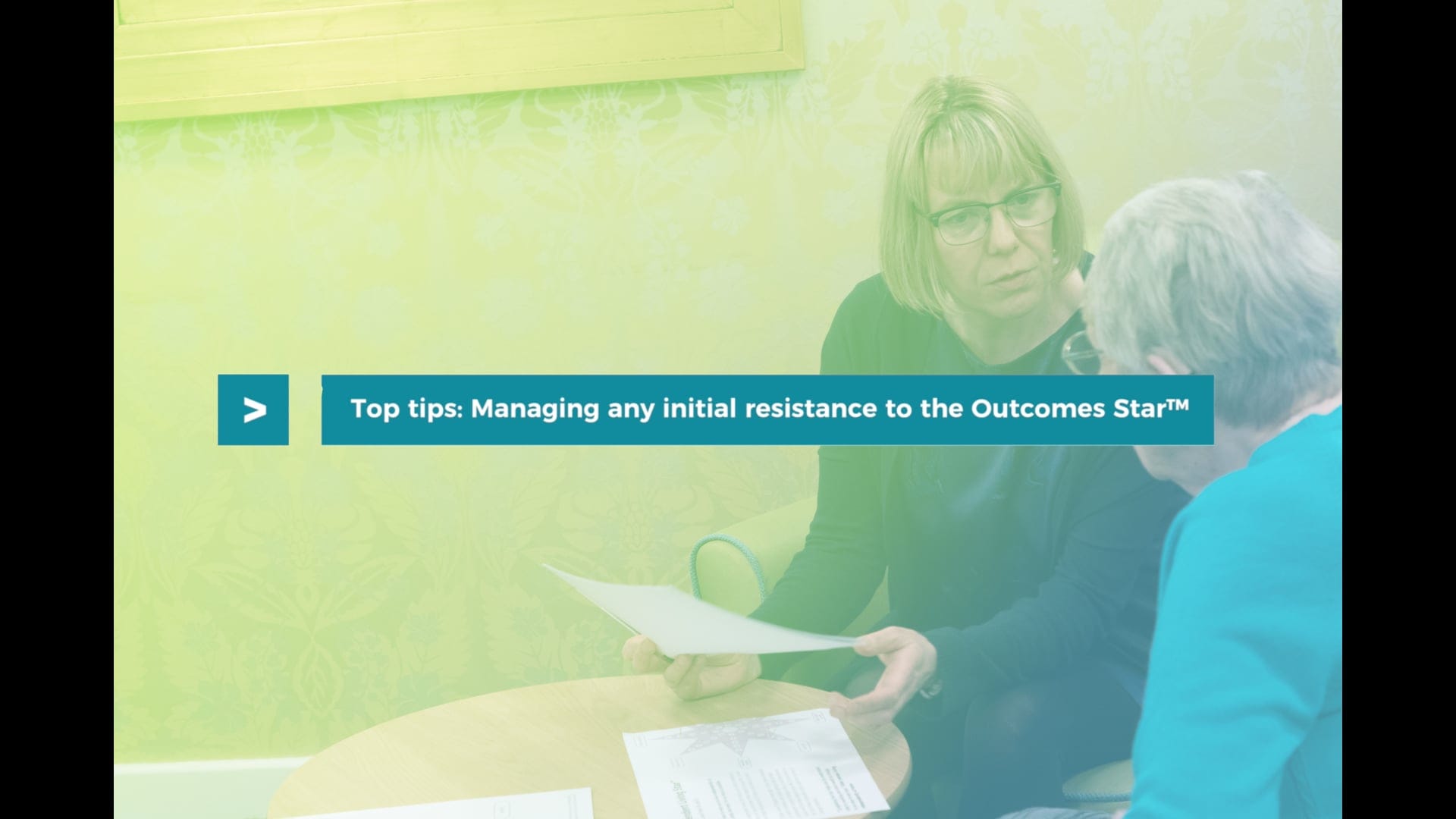 Top tip #2: Managing any initial resistance to the Outcomes Star